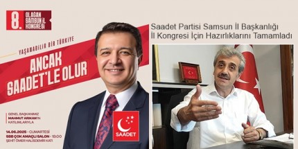 Saadet Partisi Genel Başkanı Mahmut Arıkan Samsun’a Geliyor